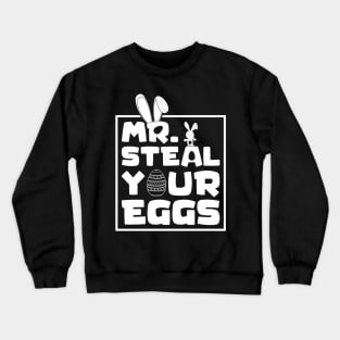 Mr. Steal Your Eggs Easter Shirt , Easter Day Shirt, Happy Easter , Easter Shirt , Toddler Easter Day Crewneck Sweatshirt